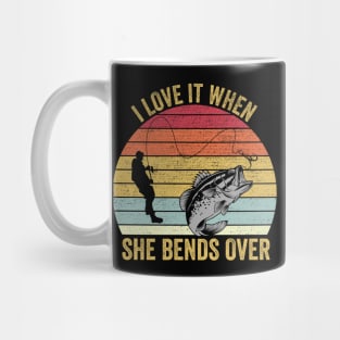 I Love It When She Bends Over Funny Fishing Mug